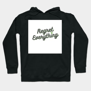 Regret Everything - Green Hoodie